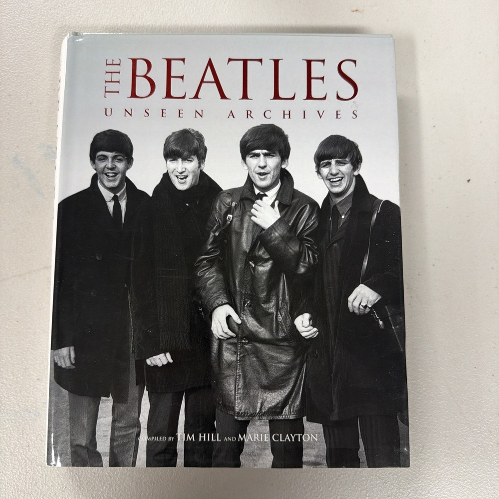THE BEATLES UNSEEN ARCHIVES Hard Cover Book compiled by Tim Hill & Marie Clayton